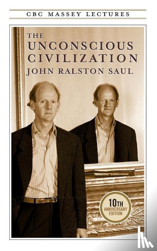 Saul, John R - The Unconscious Civilization