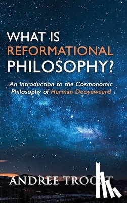 Troost, Andree - What is Reformational Philosophy?