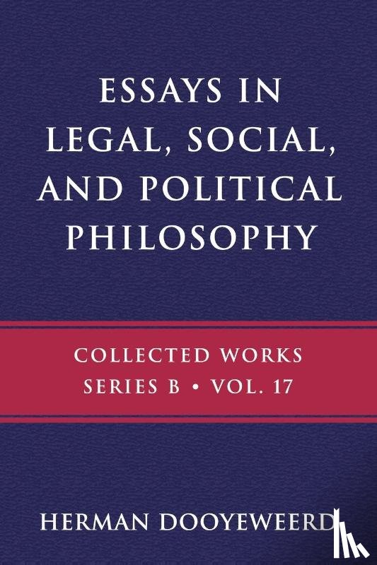 Dooyeweerd, Herman - Dooyeweerd, H: Essays in Legal, Social, and Political Philos