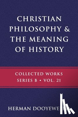 Dooyeweerd, Herman - Christian Philosophy & the Meaning of History