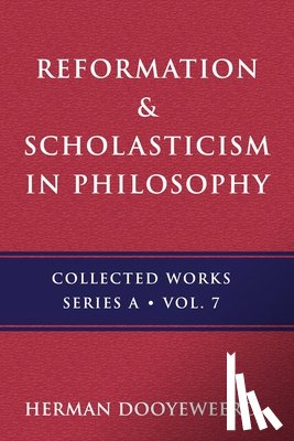 Dooyeweerd, Herman - Dooyeweerd, H: Reformation & Scholasticism