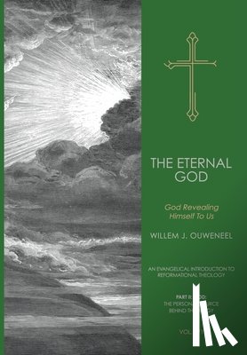 Ouweneel, Willem J. - The Eternal God: God Revealing Himself to Us