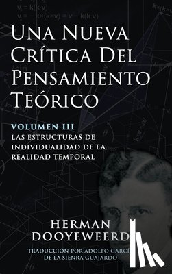 Dooyeweerd, Herman - Una Nueva Crítica del Pensamiento Teórico: Vol. 3: Las Estructuras de Individualidad de la Realidad Temporal