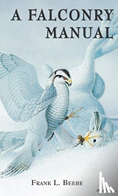 Beebe, Frank L. - Falconry Manual