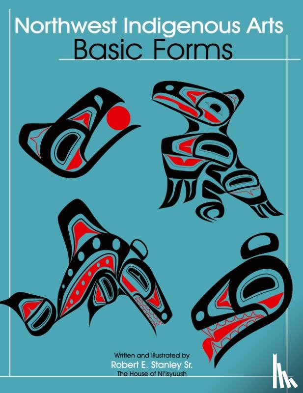 Robert E. Stanley - Northwest Native Arts: Basic Forms