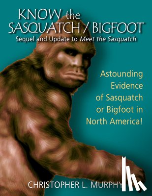 Murphy, Christopher L. - Know the Sasquatch