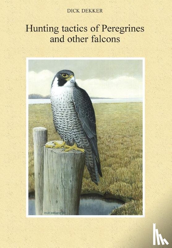 Dekker, Dick - Hunting tactics of Peregrines and other falcons