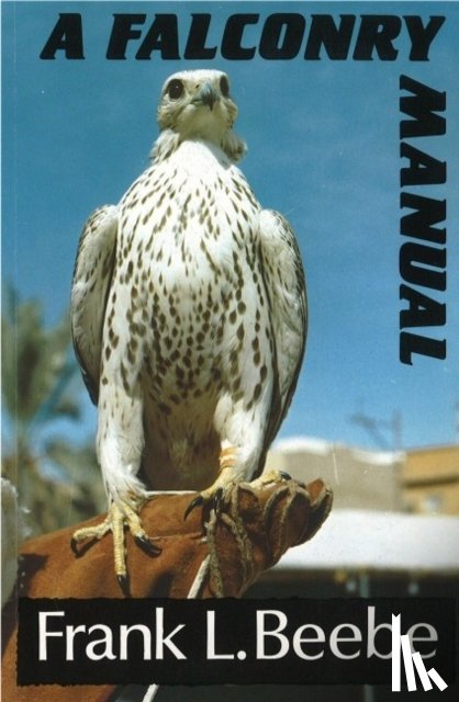 Frank L. Beebe - Falconry Manual