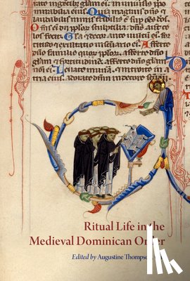 Thompson, Augustine - Ritual Life in the Medieval Dominican Order: Liturgical Expressions