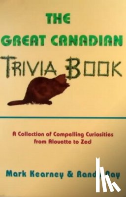 Ray, Randy, Kearney, Mark - The Great Canadian Trivia Book