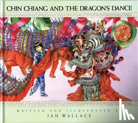 Wallace, Ian - Chin Chiang and the Dragon's Dance