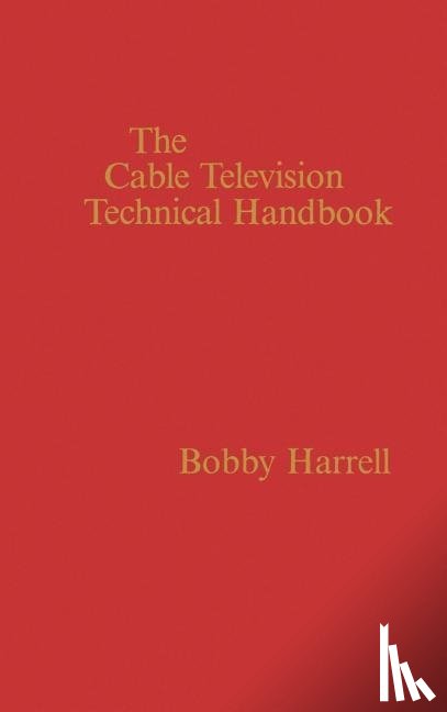 Harrell, Bobby - Cable Television Technology Handbook