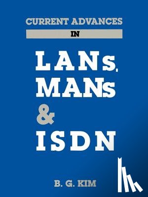 Kim, B. G. - Current Advances in LANs, Mans and ISDN