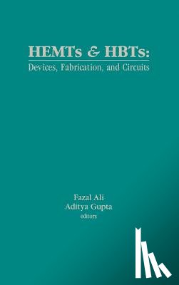 Ali, Fazal - HEMTs and HBTs: Devices, Fabrication, and Circuits