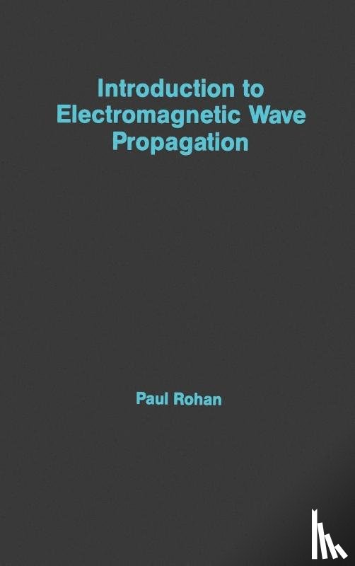 Rohan, Paul - Introduction to Electromagnetic Wave Propagation