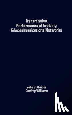 Gruber, John G., Williams, Godfrey - Transmission Performance of Evolving Telecommunications Networks