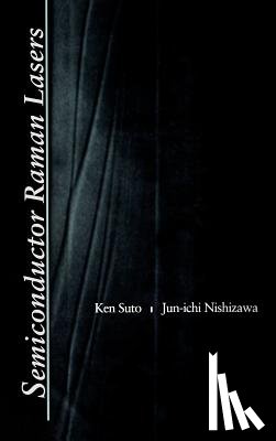 Suto, Ken, Nishizawa, Jun-ichi - Semiconductor Raman Lasers