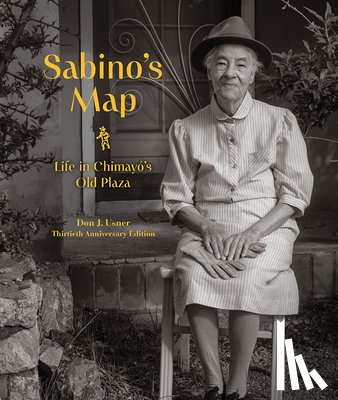 Usner, Don J. - Sabino's Map: Life in Chimayó's Old Plaza, Thirtieth Anniversary Edition