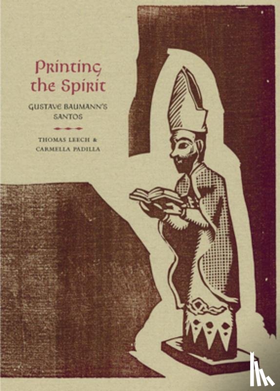 Leech, Thomas - Printing the Spirit: Gustave Baumann's Santos