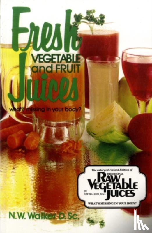 Walker, Norman W. - Fresh Vegetable and Fruit Juices