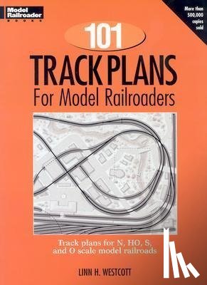 Westcott, Linn - Westcott, L: 101 Track Plans for Model Railroaders