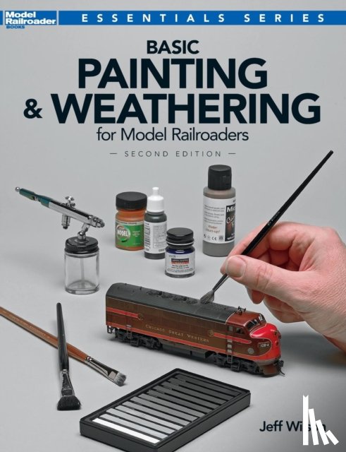 Wilson, Jeff - Basic Painting & Weathering for Model Railroaders