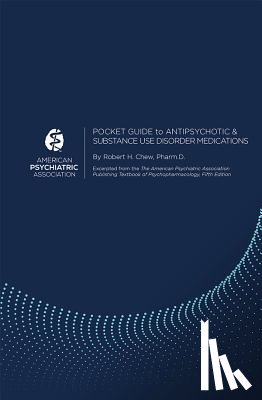 American Psychiatric Association - Pocket Guide to Antipsychotic and Substance Use Disorder Medications