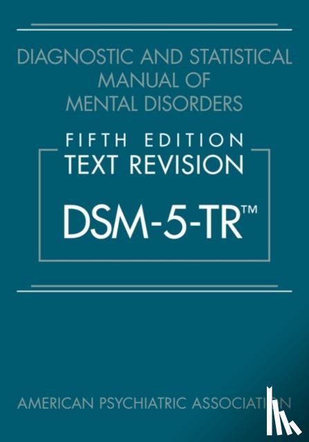American Psychiatric Association - Diagnostic and Statistical Manual of Mental Disorders, Fifth Edition, Text Revision (DSM-5-TR®)