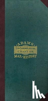 Adams, Sebastian - Adam's Synchronological Chart or Map of History [with Key]
