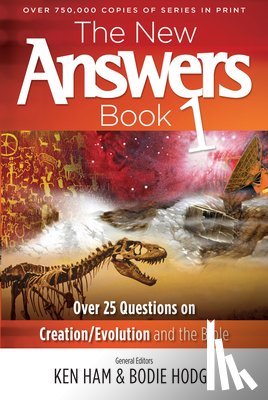 Ham, Ken - The New Answers Book 1: Over 25 Questions on Creation/Evolution and the Bible