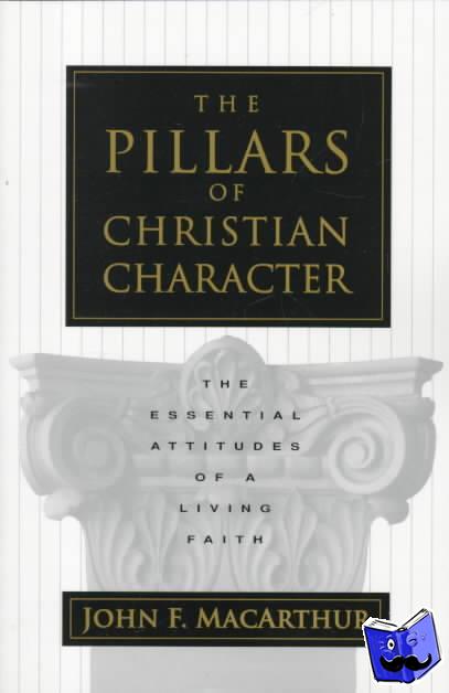 MacArthur, John - The Pillars of Christian Character