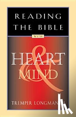 Longman, Tremper - Reading the Bible with Heart & Mind