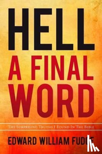 Edward William Fudge, Fudge - Hell A Final Word