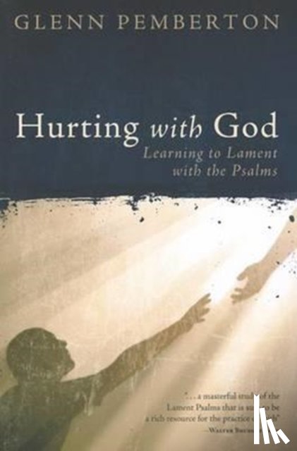 Pemberton, Glenn - Hurting with God: Learning to Lament with the Psalms