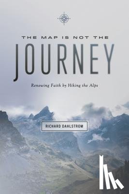 Dahlstrom, Richard - Map Is Not the Journey