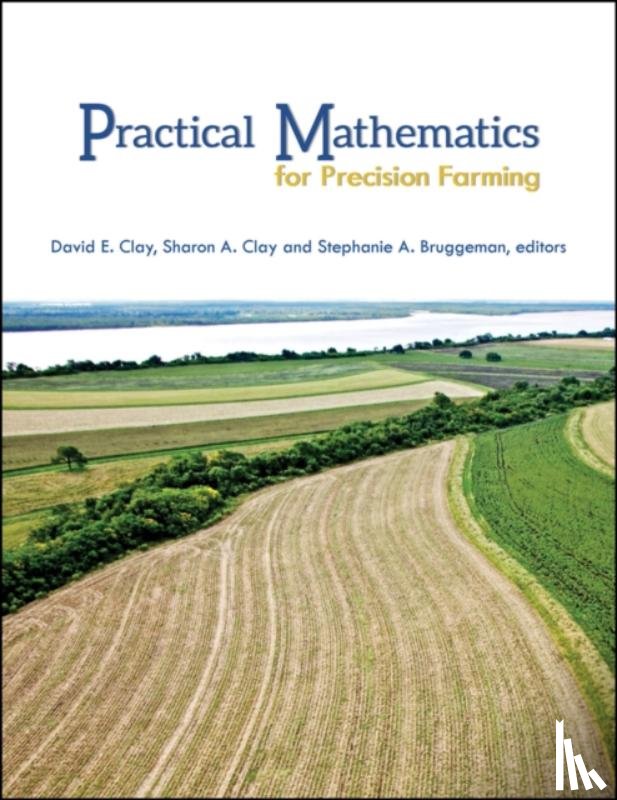 Clay, David E., Clay, Sharon A., Bruggeman, Stephanie A. - Practical Mathematics for Precision Farming