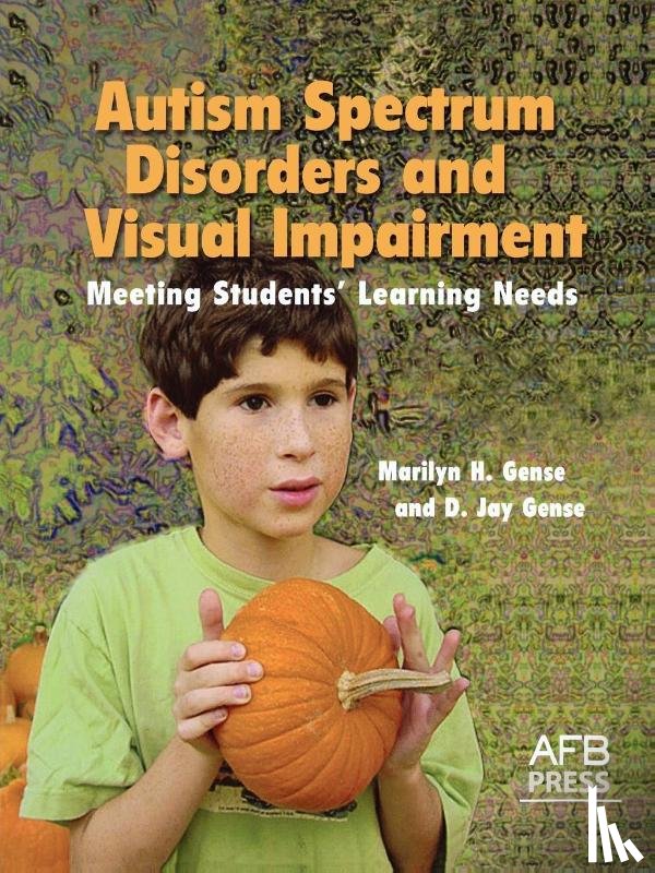 Gense, Marilyn H, Gense, D Jay - Autism Spectrum Disorders and Visual Impairment