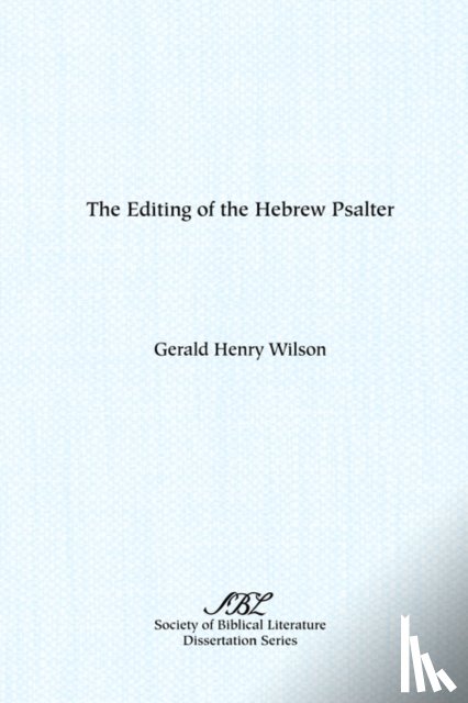 Wilson, Gerald Henry - The Editing of the Hebrew Psalter
