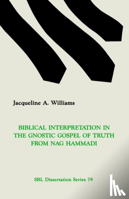 Williams, J.A. - Biblical Interpretation in the Gnostic Gospel of Truth from Nag Hammadi