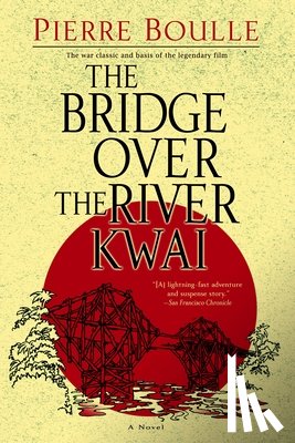 Boulle, Pierre - BRIDGE OVER THE RIVER KWAI