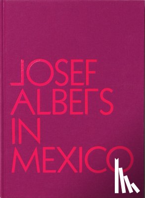  - Josef Albers in Mexico