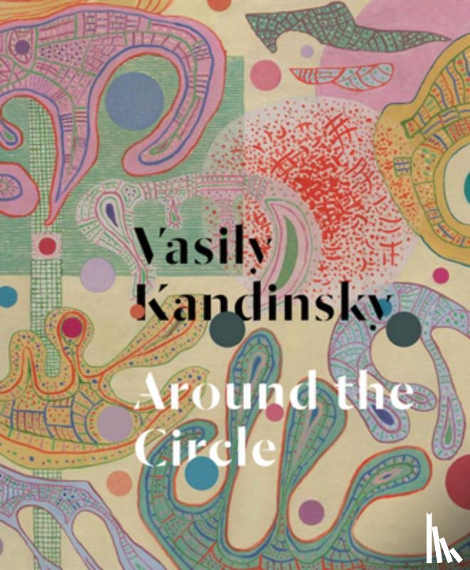  - Vasily Kandinsky: Around the Circle