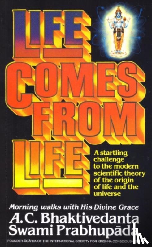 Bhaktivedanta Swami, A.C. - Life Comes from Life