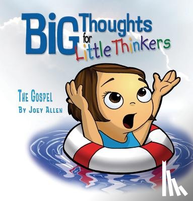 Allen, Joey - Big Thoughts for Little Thinkers: The Gospel