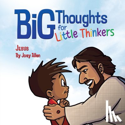 Allen, Joey - Big Thoughts for Little Thinkers: Jesus