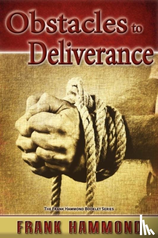 Hammond, Frank - Obstacles to Deliverance - Why Deliverance Sometimes Fails