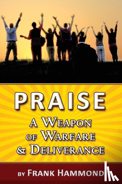 Hammond, Frank - Praise - A Weapon of Warfare and Deliverance