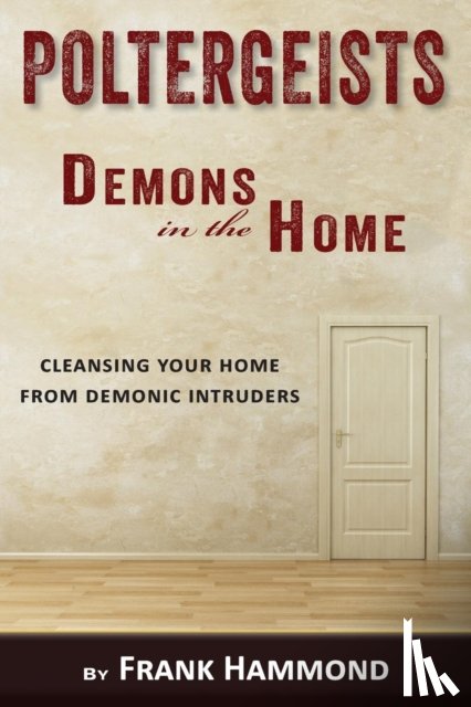 Hammond, Frank - Poltergeists - Demons in the Home