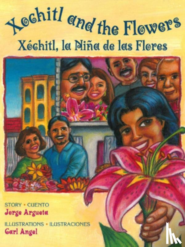 Argueta, Jorge - Xochitl and the Flowers / Xóchitl, La Niña de Las Flores