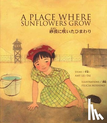 Lee-Tai, Amy - A Place Where Sunflowers Grow =: Sabaku Ni Saita Himawari